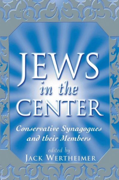 Cover for Jack Wertheimer · Jews in the Center: Conservative Synagogues and Their Members (Paperback Book) (2002)