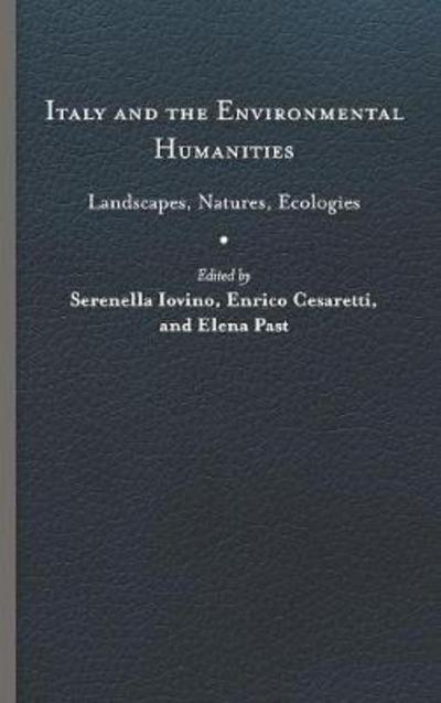 Cover for Italy and the Environmental Humanities: Landscapes, Natures, Ecologies - Under the Sign of Nature (Hardcover Book) (2018)