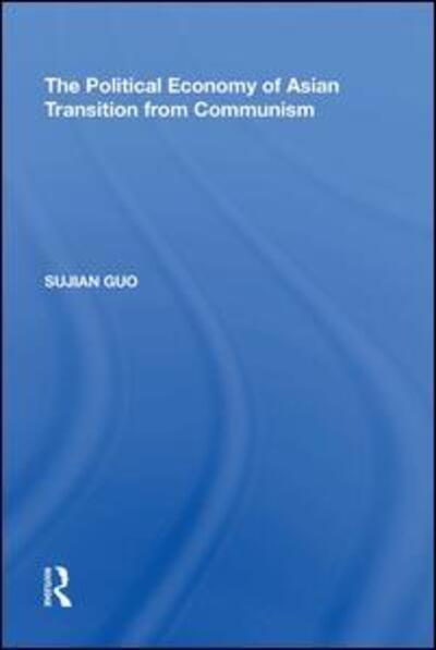 Cover for Sujian Guo · The Political Economy of Asian Transition from Communism (Hardcover Book) (2017)