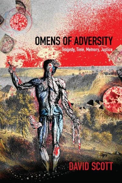 Cover for David Scott · Omens of Adversity: Tragedy, Time, Memory, Justice (Inbunden Bok) (2014)