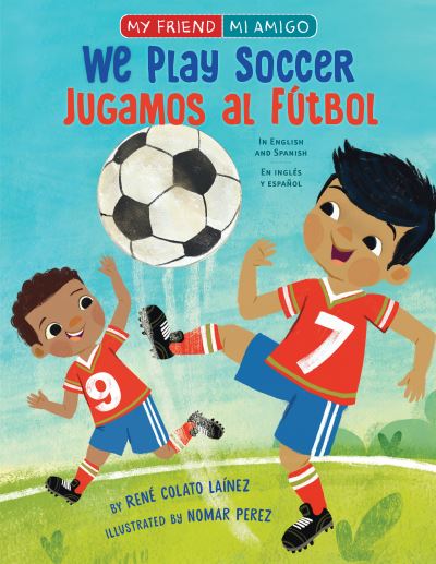 Cover for Rene Colato Lainez · We Play Soccer / Jugamos al futbol (Hardcover Book) (2022)