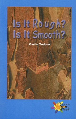 Cover for Carlie Todoro · Is It Rough?  is It Smooth? (Rosen Real Readers) (Paperback Book) (2001)