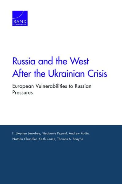 Cover for F. Stephen Larrabee · Russia &amp; the West After the Ukrainian Crisis: European Vulnerabilities to Russian Pressures (Paperback Book) (2017)