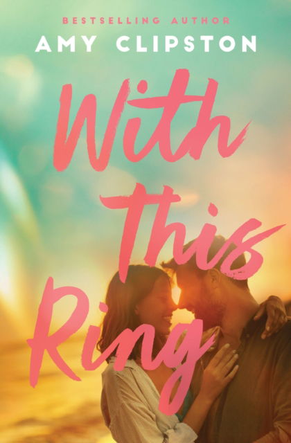 With This Ring: A Sweet Contemporary Romance - Amy Clipston - Books - Thomas Nelson Publishers - 9780840709066 - February 27, 2025