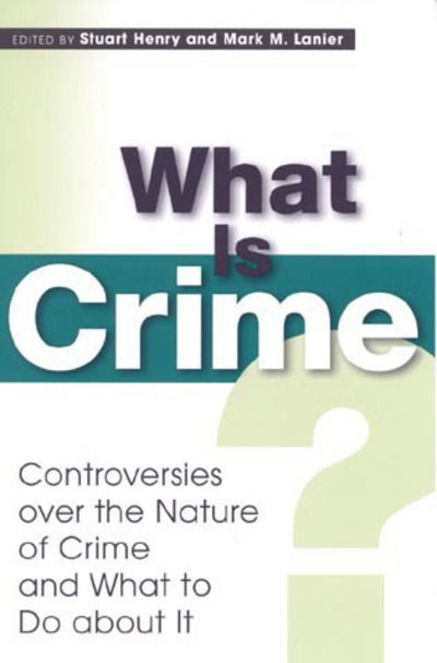 Cover for Stuart Henry · What Is Crime?: Controversies over the Nature of Crime and What to Do about It (Hardcover Book) (2001)