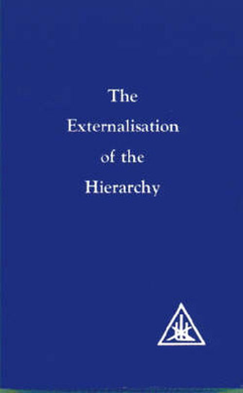 Externalization of the Hierarchy - Alice A. Bailey - Books - Lucis Press Ltd - 9780853301066 - December 31, 1972