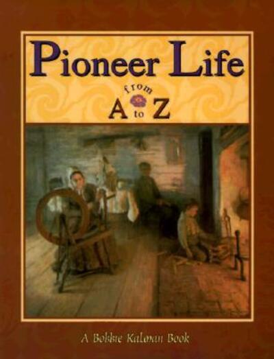 Cover for Bobbie Kalman · Pioneer life from A to Z (Bok) (1997)