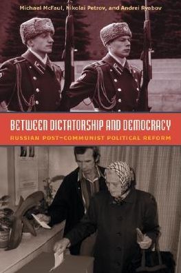 Cover for Michael McFaul · Between Dictatorship and Democracy: Russian Post-Communist Political Reform (Paperback Book) (2004)