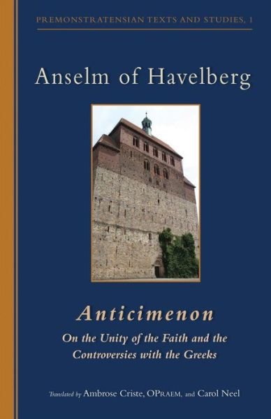 Cover for Anselm · Anselm of Havelberg: Anticimenon: on the Unity of the Faith and the Controversies with the Greeks (Paperback Book) (2010)