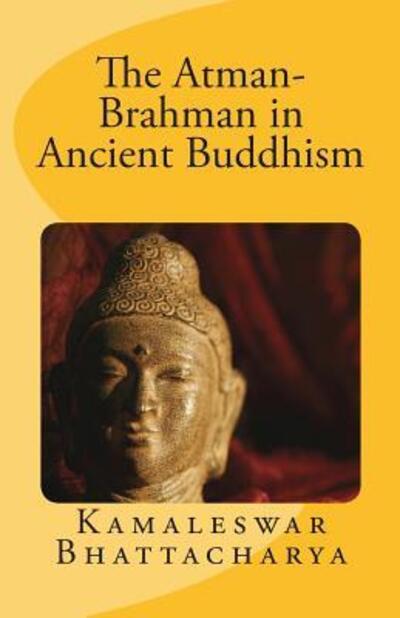 Cover for Kamaleswar Bhattacharya · The Atman-brahman in Ancient Buddhism (Paperback Book) (2015)