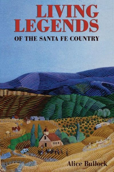 Cover for Alice Bullock · Living Legends of the Santa Fe Country (Taschenbuch) [2 revised and enlarged edition] (2016)