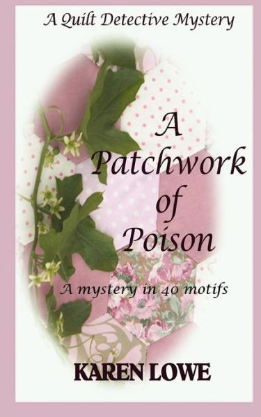 Cover for Karen Lowe · A Quilt Detective Mystery a Patchwork of Poison: a Mystery in 40 Motifs (Volume 1) (Paperback Book) (2012)