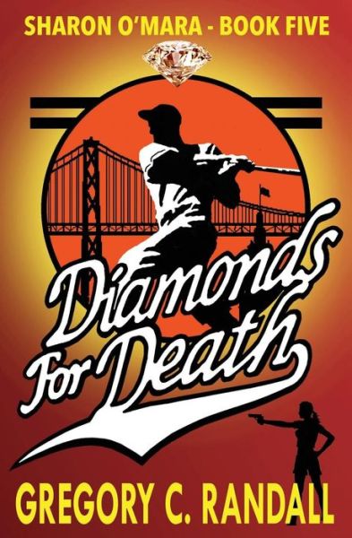 Cover for Mr Gregory C. Randall · Diamonds for Death: Sharon O'mara Book Five (Sharon O'mara Chronicles) (Volume 5) (Paperback Book) (2014)