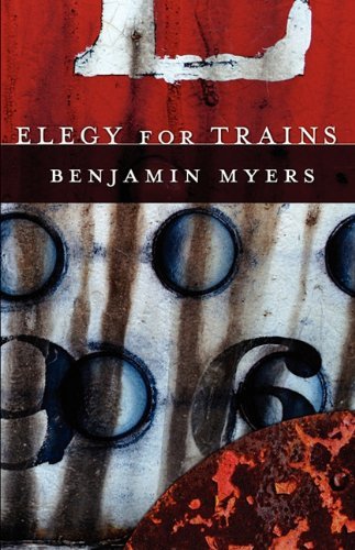 Cover for Benjamin Myers · Elegy for Trains (Paperback Bog) (2010)