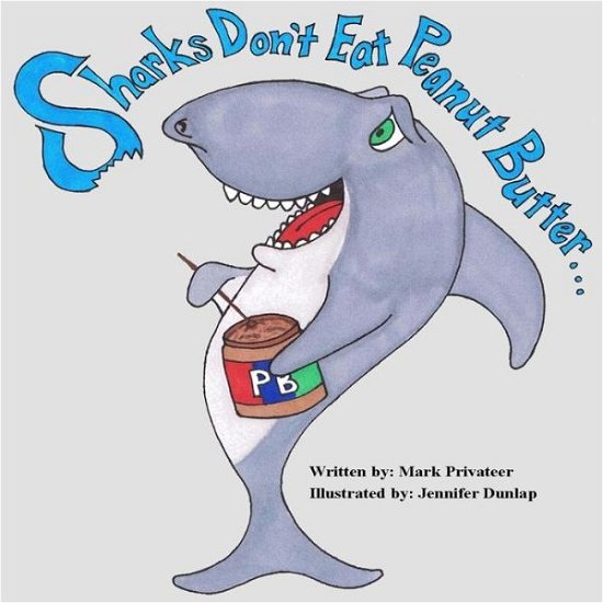 Cover for Jennifer Dunlap · Sharks Don't Eat Peanut Butter (Paperback Book) (2013)