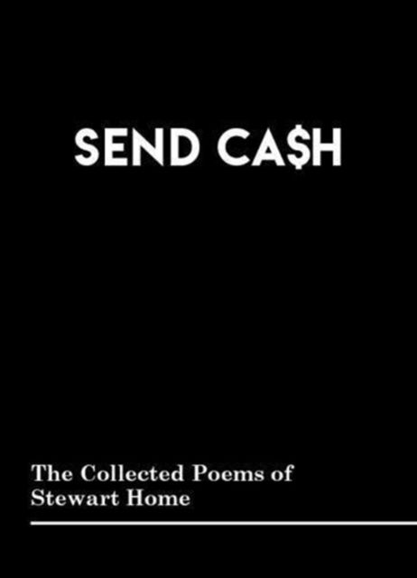 Cover for Stewart Home · SEND CA$H: The Collected Poems of Stewart Home (Paperback Book) (2018)