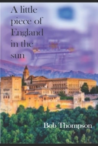Cover for Bob Thompson · A little piece of England in the sun (Paperback Book) (2020)