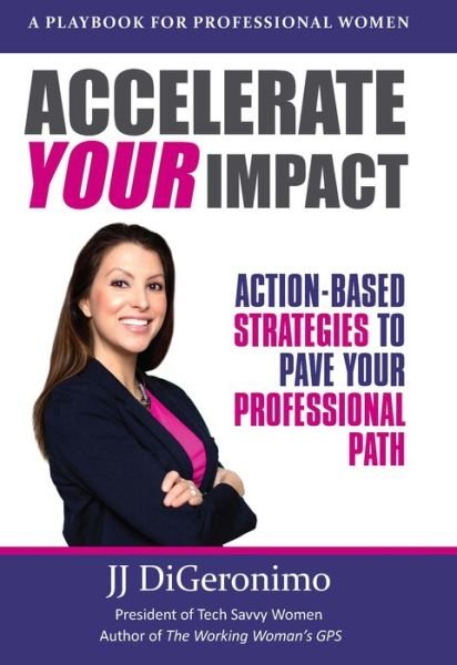Cover for Jj Digeronimo · Accelerate Your Impact: Action-Based Strategies to Pave Your Professional Path (Hardcover Book) (2016)