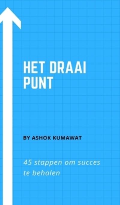 Het draai punt - Ashok Kumawat - Books - Blurb - 9781006087066 - December 17, 2021