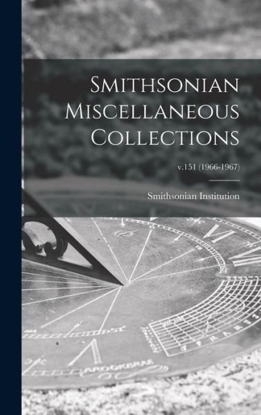 Cover for Smithsonian Institution · Smithsonian Miscellaneous Collections; v.151 (1966-1967) (Hardcover Book) (2021)