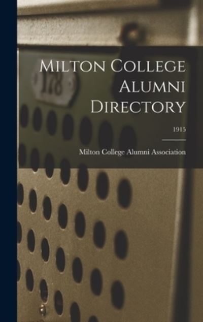 Cover for Milton College Alumni Association · Milton College Alumni Directory; 1915 (Hardcover Book) (2021)