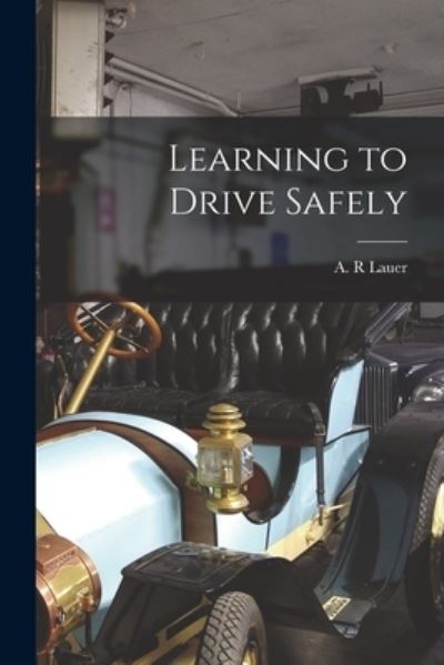 Cover for A R Lauer · Learning to Drive Safely (Paperback Book) (2021)