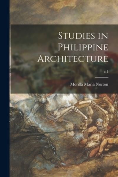 Cover for Morilla Maria 1865- Norton · Studies in Philippine Architecture; c.1 (Paperback Book) (2021)