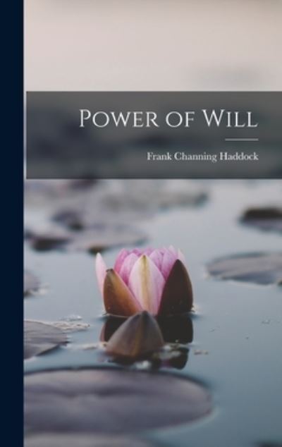 Power of Will - Frank Channing Haddock - Livros - Creative Media Partners, LLC - 9781015450066 - 26 de outubro de 2022