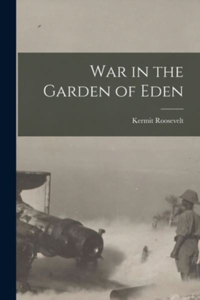 Cover for Kermit Roosevelt · War in the Garden of Eden (Book) (2022)