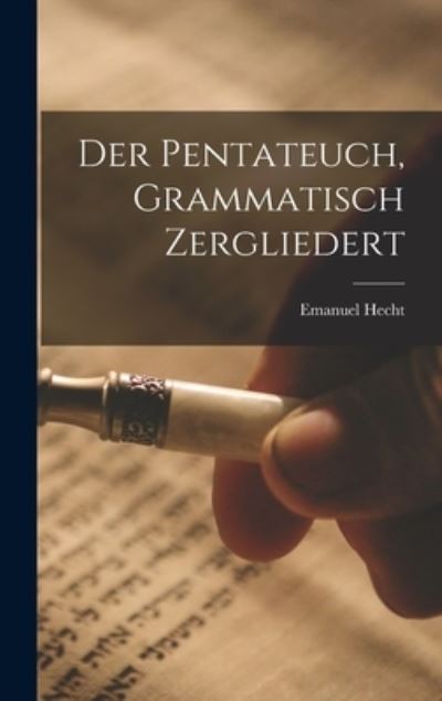 Cover for Emanuel Hecht · Pentateuch, Grammatisch Zergliedert (Buch) (2022)