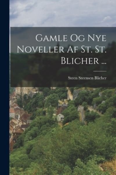 Cover for Steen Steensen Blicher · Gamle Og Nye Noveller Af St. St. Blicher ... (Book) (2022)