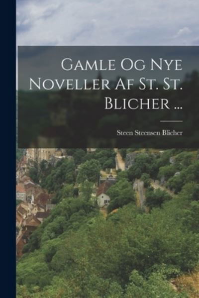 Cover for Steen Steensen Blicher · Gamle Og Nye Noveller Af St. St. Blicher ... (Buch) (2022)