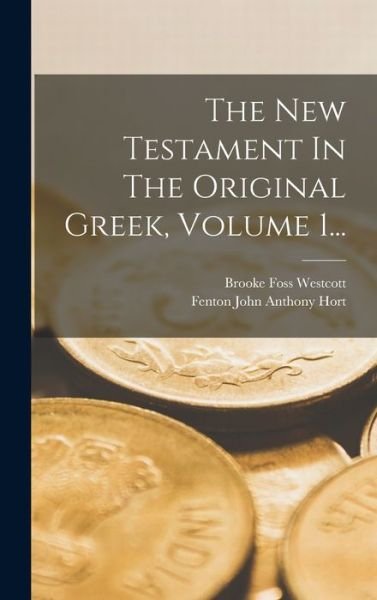 Cover for Brooke Foss Westcott · New Testament in the Original Greek, Volume 1... (Bog) (2022)