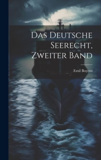 Cover for Emil Boyens · Deutsche Seerecht, Zweiter Band (Book) (2023)