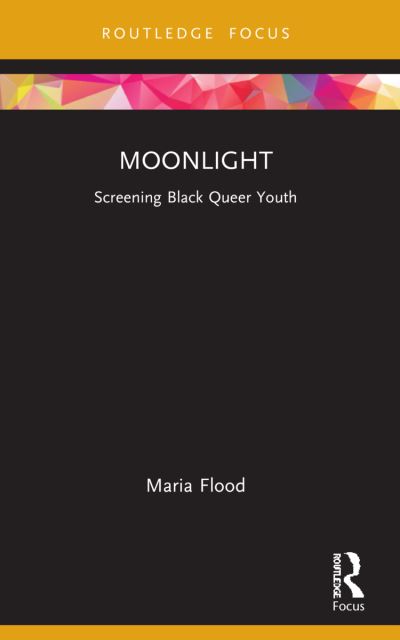 Cover for Maria Flood · Moonlight: Screening Black Queer Youth - Cinema and Youth Cultures (Paperback Book) (2023)