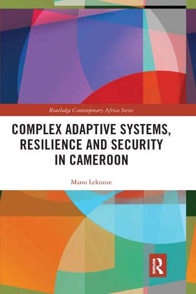 Cover for Manu Lekunze · Complex Adaptive Systems, Resilience and Security in Cameroon - Routledge Contemporary Africa (Paperback Book) (2021)