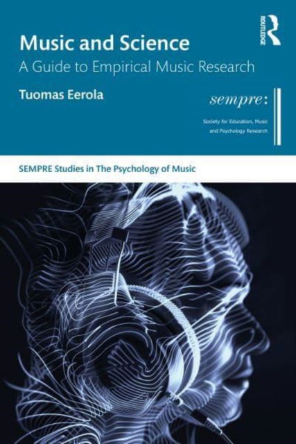 Music and Science: A Guide to Empirical Music Research - SEMPRE Studies in The Psychology of Music - Tuomas Eerola - Books - Taylor & Francis Ltd - 9781032277066 - November 25, 2024