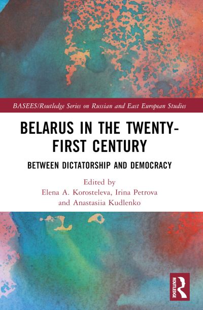 Belarus in the Twenty-First Century: Between Dictatorship and Democracy - BASEES / Routledge Series on Russian and East European Studies -  - Livres - Taylor & Francis Ltd - 9781032318066 - 7 octobre 2024