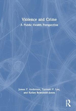 Cover for James F. Anderson · Violence and Crime: A Public Health Perspective (Hardcover Book) (2025)