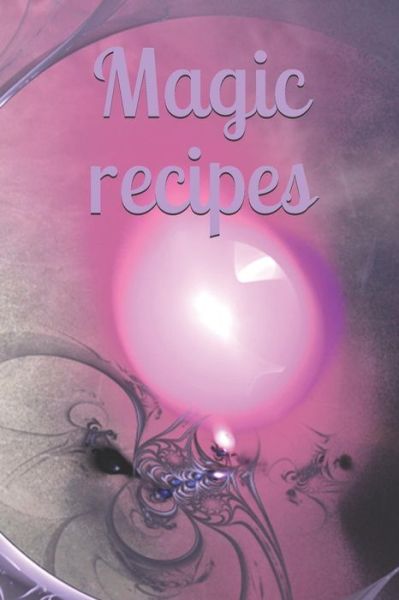 Cover for Claudia Burlager · Magic recipes (Paperback Book) (2019)