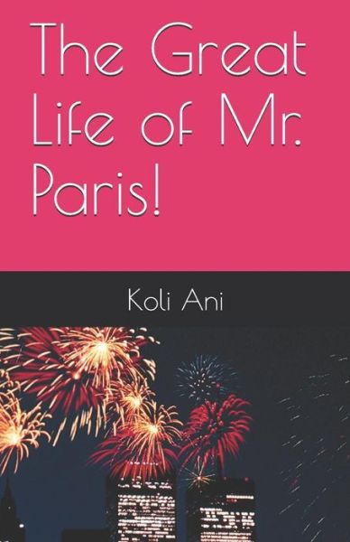 Cover for Koli Ani · The Great Life of Mr. Paris! (Paperback Book) (2019)