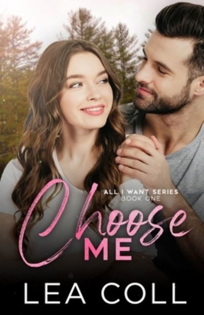 Choose Me - Lea Coll - Books - Independently Published - 9781076192066 - November 20, 2018