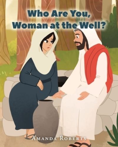 Cover for Amanda Roberts · Who Are You, Woman at the Well? (Paperback Book) (2021)