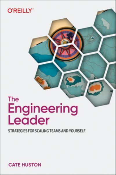 Cover for Cate Huston · The Engineering Leader: Strategies for Scaling Teams and Yourself (Paperback Book) (2024)