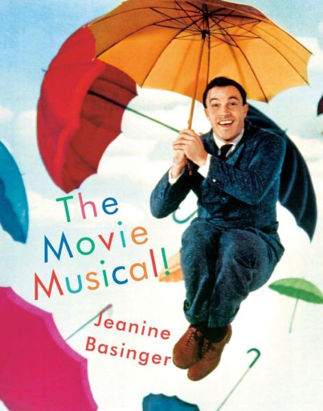 Cover for Jeanine Basinger · The Movie Musical! (Hardcover Book) (2019)