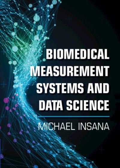 Cover for Insana, Michael (University of Illinois, Urbana-Champaign) · Biomedical Measurement Systems and Data Science (Hardcover Book) (2021)