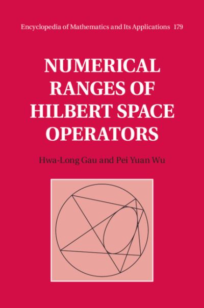 Cover for Gau, Hwa-Long (National Central University, Taiwan) · Numerical Ranges of Hilbert Space Operators - Encyclopedia of Mathematics and its Applications (Hardcover Book) (2021)