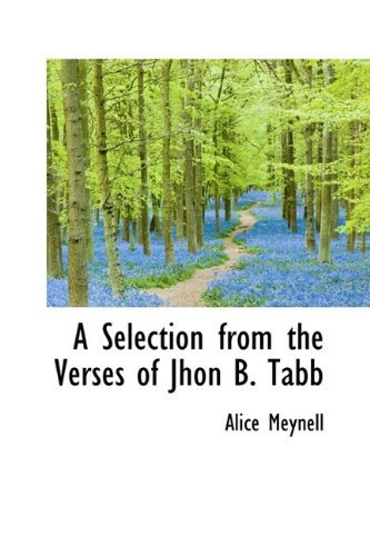 Cover for Alice Meynell · A Selection from the Verses of Jhon B. Tabb (Hardcover Book) (2009)