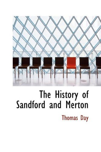 The History of Sandford and Merton - Thomas Day - Books - BiblioLife - 9781115200066 - October 27, 2009