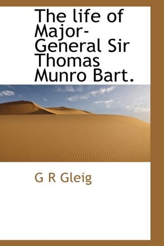Cover for G R Gleig · The Life of Major-general Sir Thomas Munro Bart. (Innbunden bok) (2009)